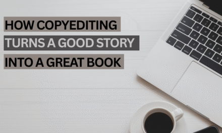 How Copyediting Turns a Good Story Into a Great Book