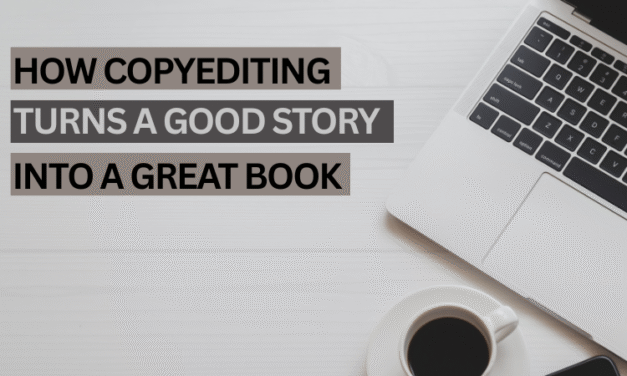 How Copyediting Turns a Good Story Into a Great Book